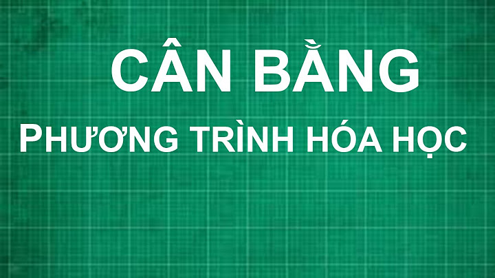 Cách cân bằng các phương trình hóa học