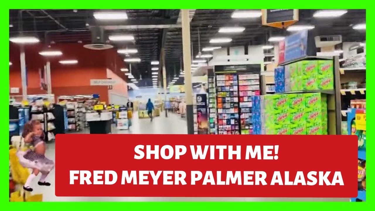 AMAZING FRED MEYER STORE PALMER ALASKA SHOP WITH ME !!! YouTube