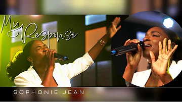 My Response, King Of Glory, Here's My Worship | Sophonie Jean