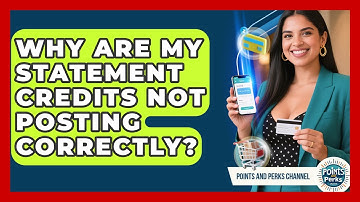 Why Are My Statement Credits Not Posting Correctly? - Points and Perks Channel