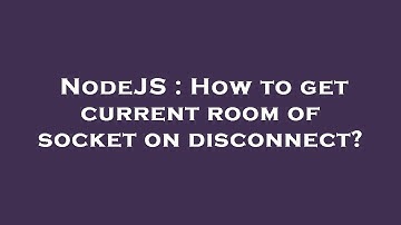 NodeJS : How to get current room of socket on disconnect?