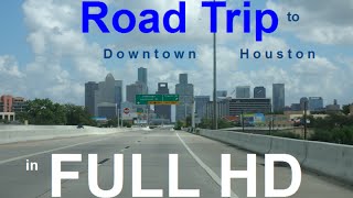 Road Trip: Driving to Downtown Houston in FULL HD