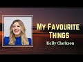 Kelly Clarkson - My Favourite Things (Lyrics) 🎵