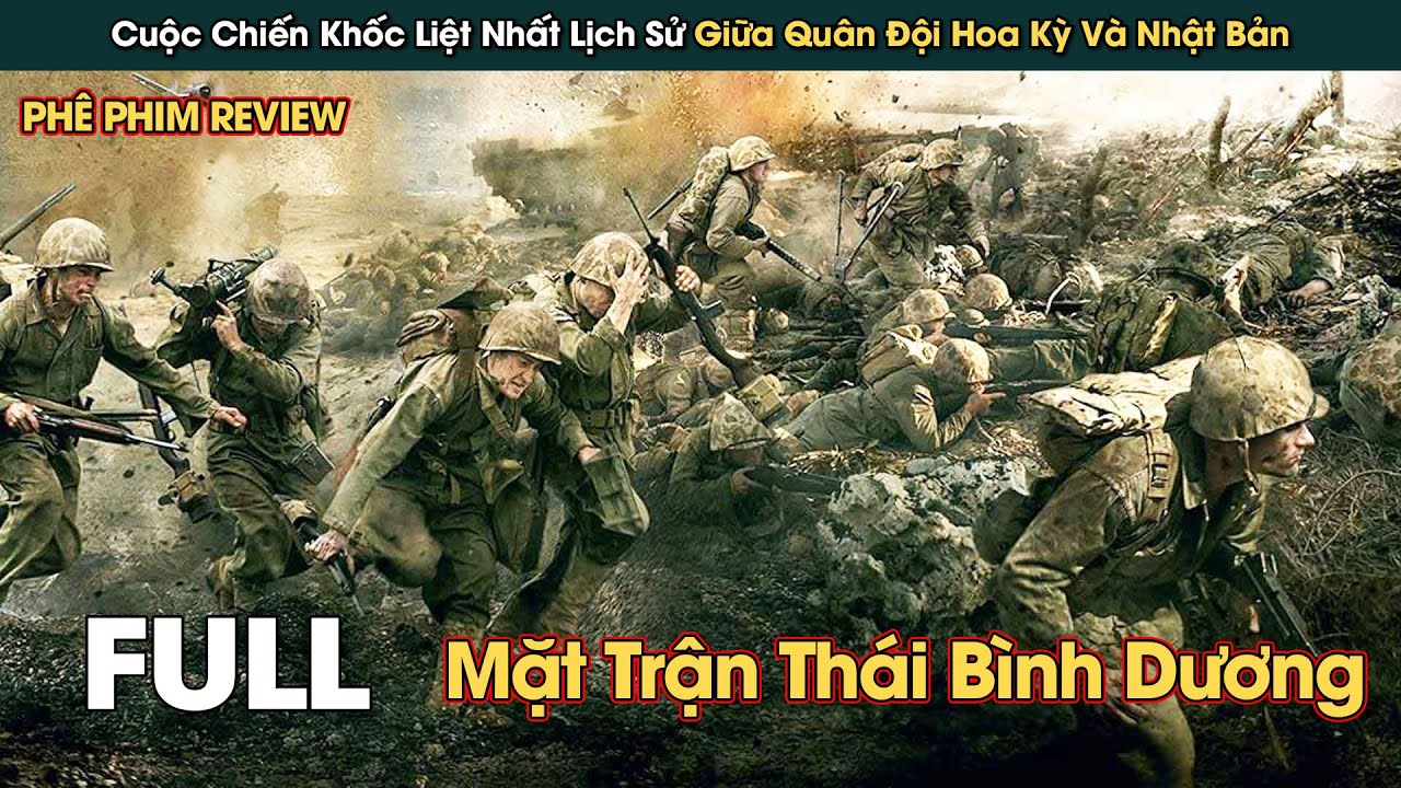 Cuộc Chiến Khốc Liệt Giữa Hoa Kỳ Và Nhật Bản Trên LÒ HỎA NGỤC Thái Bình Dương || Phê Phim Review