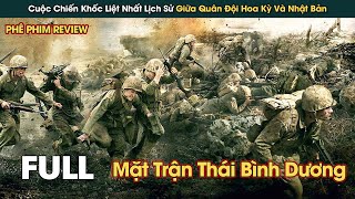 Cuộc Chiến Khốc Liệt Giữa Hoa Kỳ Và Nhật Bản Trên LÒ HỎA NGỤC Thái Bình Dương || Phê Phim Review screenshot 5