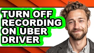 How to Turn Off Recording on Uber Driver (only Way)