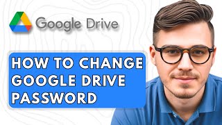 How To Change Google Drive Password [2025 Guide] screenshot 2