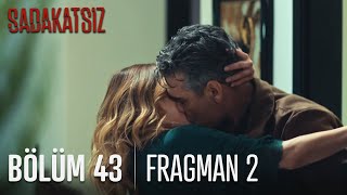 Sadakatsiz 43. Bölüm 2. Fragmanı