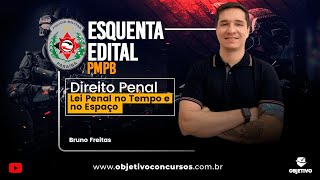 ESQUENTA PM PB: O que levar pra prova sobre DIR. PENAL - Lei Penal no Tempo e no Espaço.