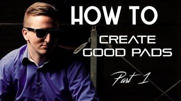 HOW TO: CREATE PADS - Part 1