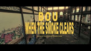 Bou - When The Smoke Clears [Official Video]