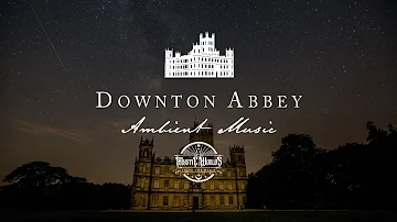 Downton Abbey Ambient Music | Relaxing Music Fit For Violet Crawley, Dowager Countess of Grantham