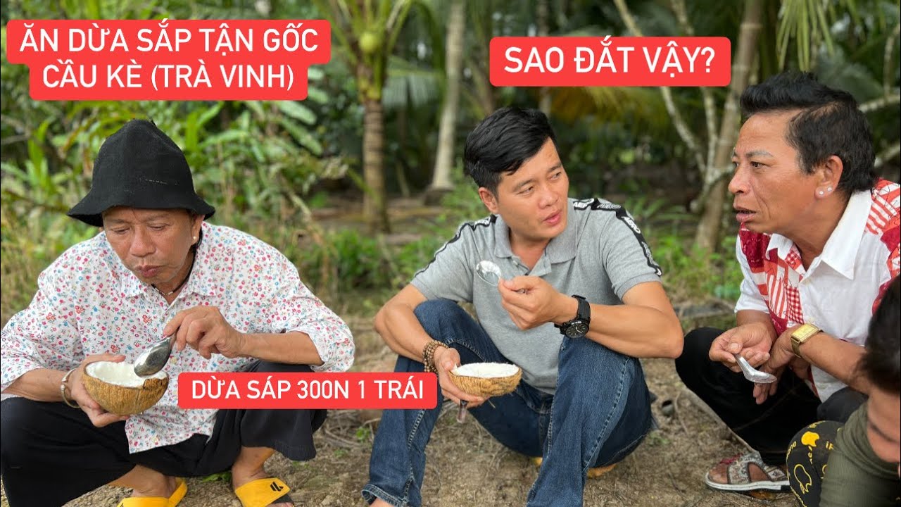 Bảo Chung, Khương Dừa ăn dừa sáp tại gốc Cầu Kè (Trà Vinh), giờ mới hiểu vì sao 300 ngàn 1 trái?