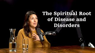 The Spiritual Root of Disease and Disorders