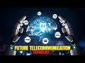 The future of telecommunication technology