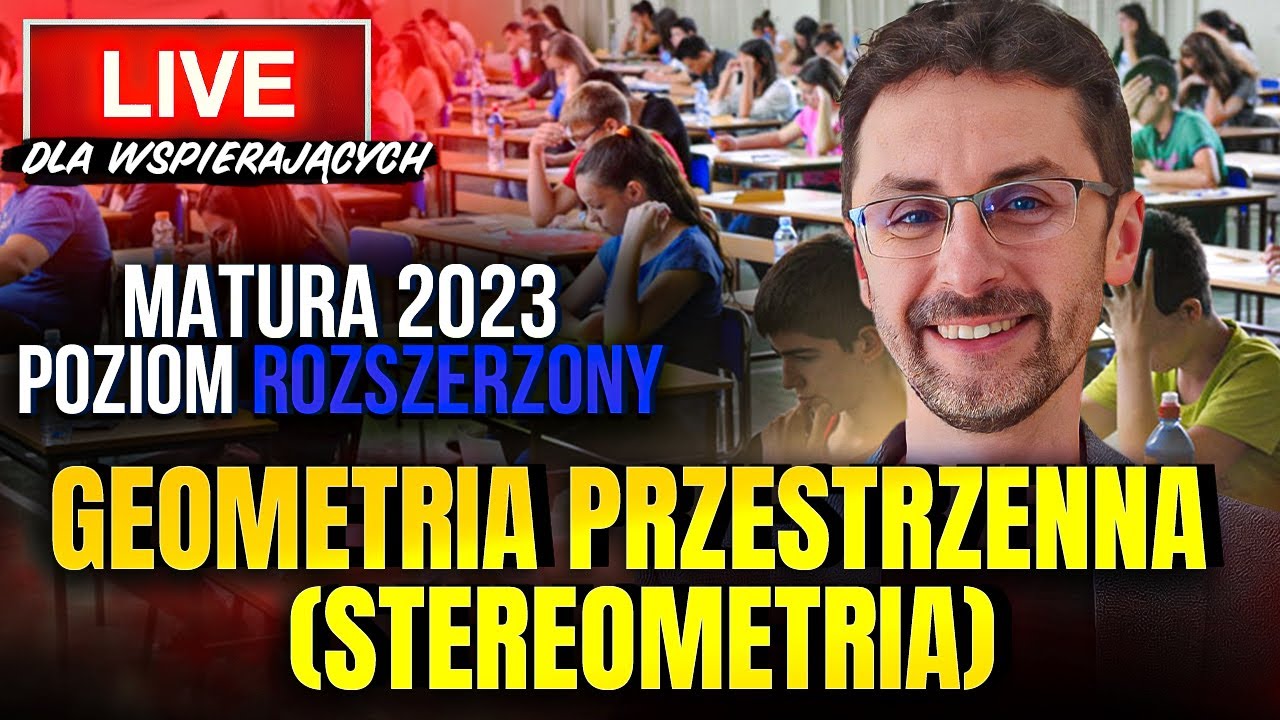 🏆 Live'y maturalne (22): GEOMETRIA PRZESTRZENNA (STEREOMETRIA) - poziom
