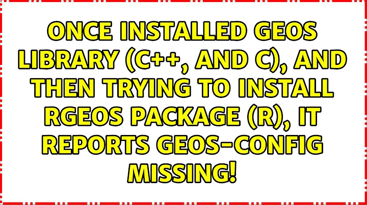 Once installed geos library (C++, and C), and then trying to install rgeos package (R), it...