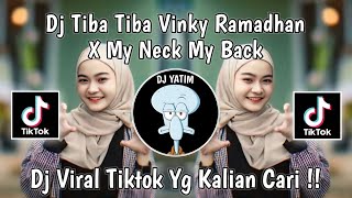 DJ TIBA TIBA VINKY RAMADHAN X MY NECK MY BACK  VIRAL TIKTOK TERBARU 2024 !!