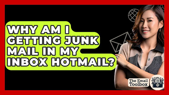 Why Am I Getting Junk Mail In My Inbox Hotmail? - TheEmailToolbox.com