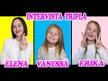 Intervista tripla erika vanessa e mamma elena 