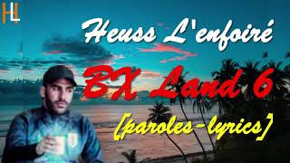 Heuss L'enfoiré  BX Land 6 paroles lyrics