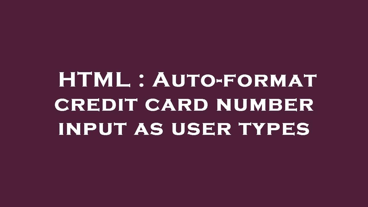 HTML Autoformat credit card number input as user types YouTube
