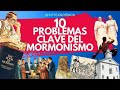 10 Problemas Claves Del Mormonismo
