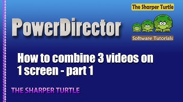 Power Director - How to combine three videos on 1 screen - part 1