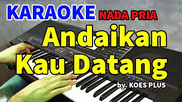 ANDAIKAN KAU DATANG - Koes Plus | KARAOKE HD