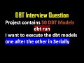 DBT Interview Question | How to execute the dbt models one after the other | DBT Threads