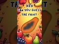 Guess the Fruit!  Can You Name It? #Shorts #KidsLearning #GuessTheFruit #Shorts #FruitsLearning