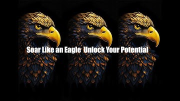 Soar Like an Eagle  Unlock Your Potential