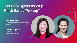 Apac Change Insider - On The Pulse Of Organisational Change Which Half Do We Keep?