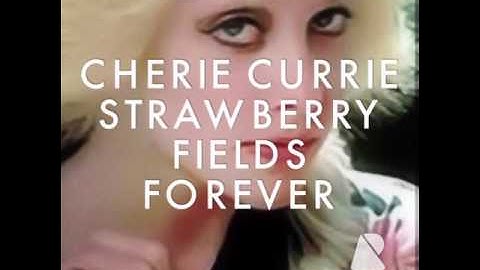 Cherie Currie - Strawberry fields forever