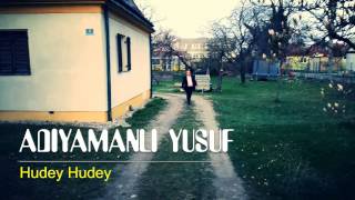 ADIYAMANLI YUSUF - Hudey Hudey Resimi