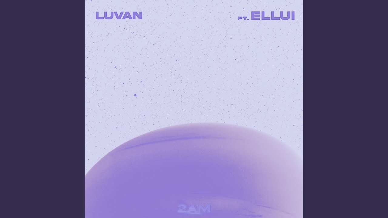 LuVan (루반) - 2AM (feat. Ellui)