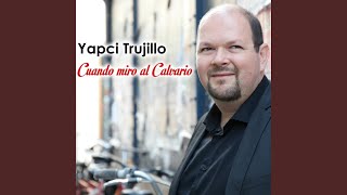 Video thumbnail of "Yapci Trujillo - Solo la Sangre de Cristo"