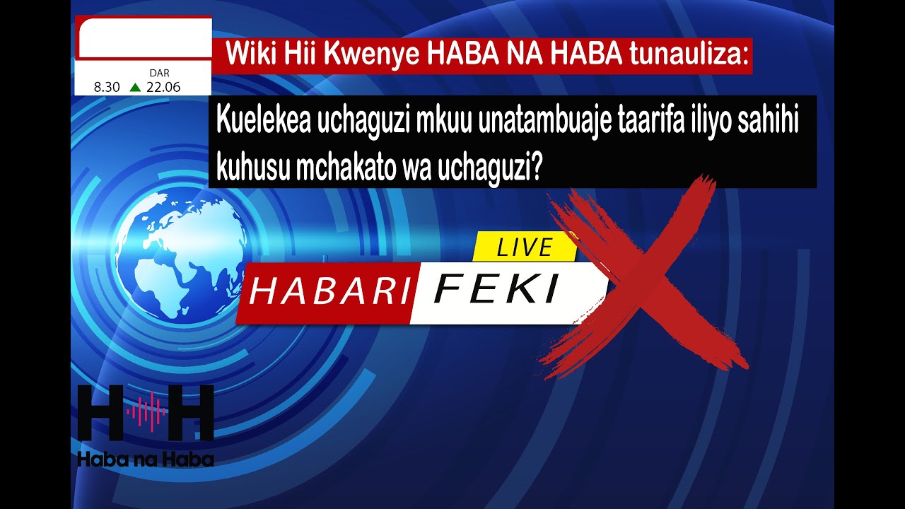 Kuelekea uchaguzi mkuu, unatambuaje taarifa iliyo sahihi kuhusu mchakato wa uchaguzi?