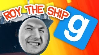 Roy The Ship! (Garrys Mod TTT)