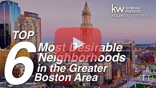 Top 6 Most Desirable Neighborhoods In The Greater Boston Area