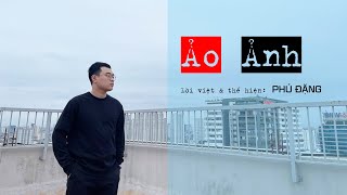 Video thumbnail of "ẢO ẢNH (MV OFFICIAL) - Lời Việt by PHÚ ĐẶNG | SO CALM DOWN - DEEP HOUSE"