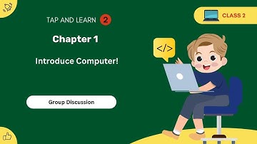 CBSE Class 2 Chapter 1 - Introduce Computer! Group Discussion