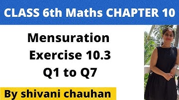 Class6th Maths Chapter 10 Mensuration Exercise 10.3 Q1,Q2,Q3,Q4,Q5,Q6,Q7