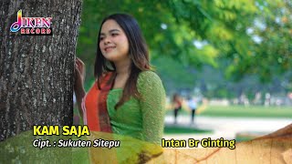 LAGU KARO TERBARU || INTAN GINTING || KAM SAJA -  MUSIK VIDEO