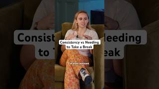 Consistency vs Needing to Take a Break