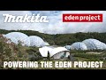 Makita UK Powers The Eden Project