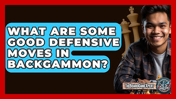 What Are Some Good Defensive Moves In Backgammon? - The Board Game Xpert