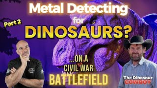 Metal Detecting for Dinosaurs on Civil War battlefield. With The Dinosaur Cowboy Clayton Phipps Pt.2