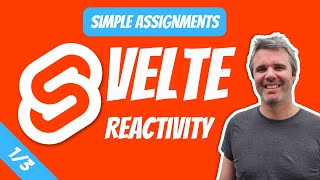 Svelte Reactivity:  Simple Assignments (Video 1)