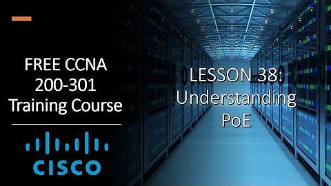 FREE CCNA 200-301 | 38. PoE EXPLAINED